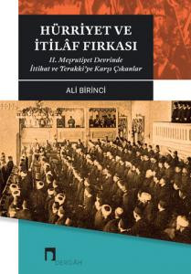 Hürriyet ve İtilaf Fırkası II. Meşrutiyet Devrinde İttihat ve Terakki'ye Karşı Çıkanlar